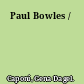 Paul Bowles /
