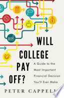 Will college pay off : a guide to the most important financial decision you will ever make /