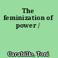 The feminization of power /
