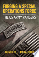 Forging a Special Operations Force : the US Army Rangers /