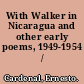 With Walker in Nicaragua and other early poems, 1949-1954 /