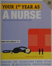 Your first year as a nurse : making the transition from total novice to successful professional /