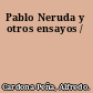 Pablo Neruda y otros ensayos /