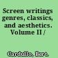 Screen writings genres, classics, and aesthetics. Volume II /