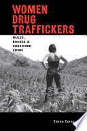 Women drug traffickers : mules, bosses, and organized crime /