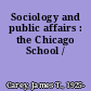 Sociology and public affairs : the Chicago School /