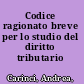 Codice ragionato breve per lo studio del diritto tributario /