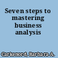 Seven steps to mastering business analysis