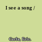 I see a song /