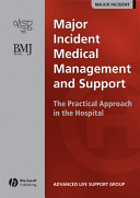 Major incident medical management and support the practical approach in the hospital /