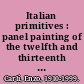 Italian primitives : panel painting of the twelfth and thirteenth centuries /