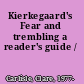 Kierkegaard's Fear and trembling a reader's guide /