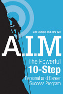 A.I.M the powerful 10-step personal and career success program /