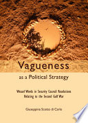 Vagueness as a political strategy weasel words in security council resolutions relating to the Second Gulf War /