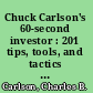 Chuck Carlson's 60-second investor : 201 tips, tools, and tactics for the time-strapped investor /