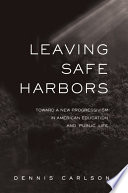 Leaving safe harbors toward a new progressivism in American education and public life /