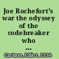 Joe Rochefort's war the odyssey of the codebreaker who outwitted Yamamoto at Midway /
