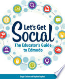 Let's get social : the educator's guide to Edmodo /