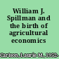 William J. Spillman and the birth of agricultural economics