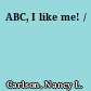 ABC, I like me! /