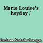 Marie Louise's heyday /