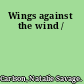 Wings against the wind /