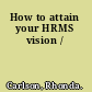 How to attain your HRMS vision /