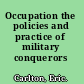 Occupation the policies and practice of military conquerors /