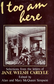 I too am here : selections from the letters of Jane Welsh Carlyle /