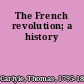 The French revolution; a history