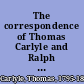 The correspondence of Thomas Carlyle and Ralph Waldo Emerson, 1834-1872