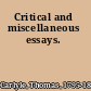 Critical and miscellaneous essays.