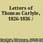 Letters of Thomas Carlyle, 1826-1836 /