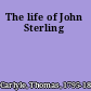 The life of John Sterling