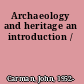 Archaeology and heritage an introduction /