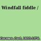 Windfall fiddle /