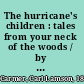 The hurricane's children : tales from your neck of the woods / by Carl Carmer ; illustrated by Elizabeth Black Carmer
