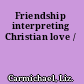 Friendship interpreting Christian love /