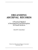 Organizing archival records : a practical method of arrangement and description for small archives /