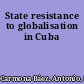 State resistance to globalisation in Cuba