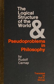 The logical structure of the world : pseudoproblems in philosophy /