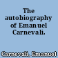 The autobiography of Emanuel Carnevali.