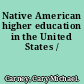 Native American higher education in the United States /