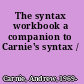 The syntax workbook a companion to Carnie's syntax /