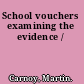 School vouchers examining the evidence /
