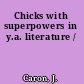 Chicks with superpowers in y.a. literature /