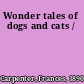 Wonder tales of dogs and cats /