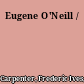 Eugene O'Neill /