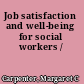 Job satisfaction and well-being for social workers /