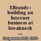 EBrands : building an Internet business at breakneck speed /